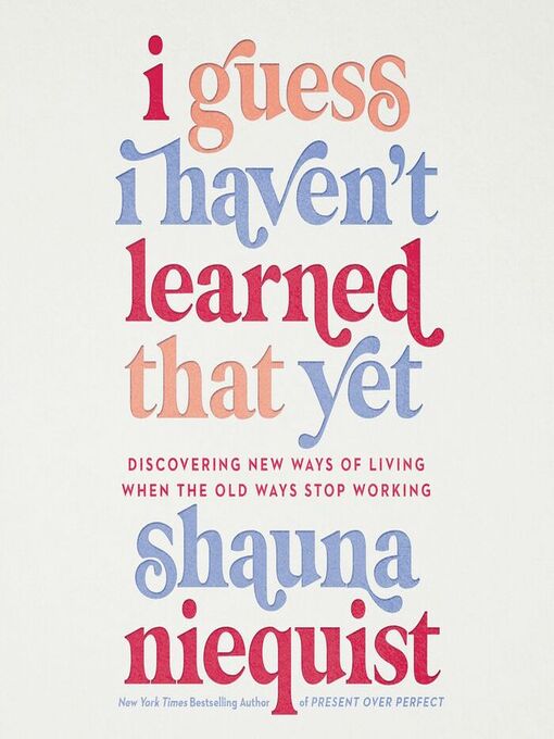 Title details for I Guess I Haven't Learned That Yet by Shauna Niequist - Wait list